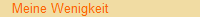 Meine Wenigkeit