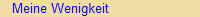 Meine Wenigkeit